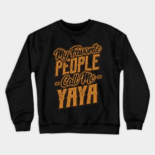 My Favorite People Call Me Yaya Gift Crewneck Sweatshirt